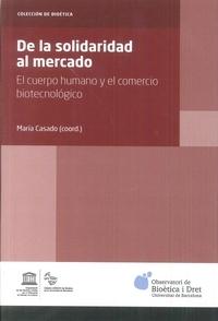 De la solidaridad al mercado "El cuerpo humano y el comercio biotecnológico"