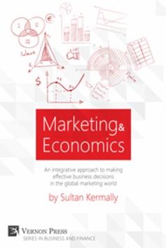Marketing & Economics  "An integrative approach to making effective business decisions in the global marketing world"