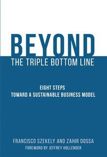 Beyond the Triple Bottom Line "Eight Steps toward a Sustainable Business Model "