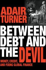 Between Debt and the Devil "Money, Credit, and Fixing Global Finance"