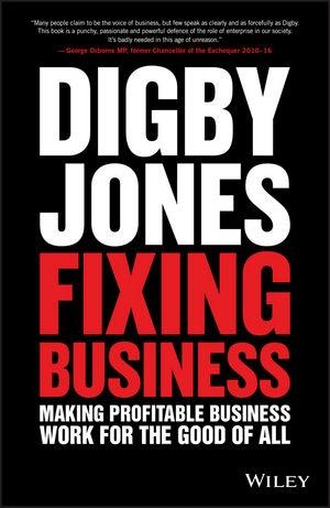 Fixing Business "Making Profitable Business Work for The Good of All"