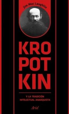 Kropotkin y la tradición intelectual anarquista