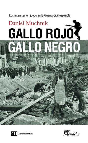 Gallo rojo gallo negro "Los intereses en juego en la Guerra Civil Española"