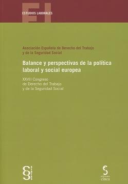 Balance y perspectivas de la política laboral y social europea "Congreso de Derecho del Trabajo y de la Seguridad Social"