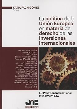 Política de la Unión Europea en Materia de Derecho de las Inversiones Internacionales "EU Policy on International Investment Law"