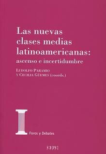 Las nuevas clases medias latinoamericanas "Ascenso e incertidumbre"