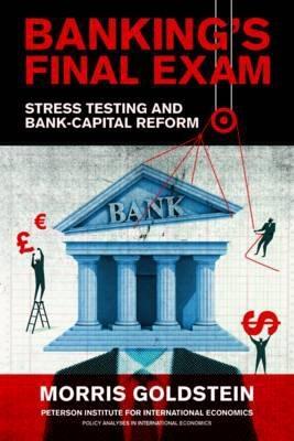 Banking's Final Exam  "Stress Testing and Bank-Capital Reform "