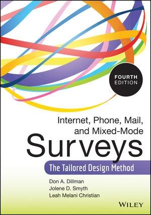 Internet, Phone, Mail, and Mixed-Mode Surveys  "The Tailored Design Method "