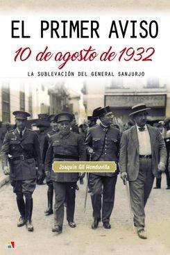El primer aviso 10 de agosto de 1932 "La sublevación del General Sanjurjo"