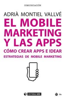 El mobile marketing y las apps "Cómo crear apps e idear estrategias de mobile "