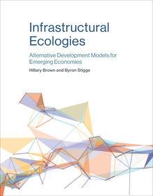 Infrastructural Ecologies "Alternative Development Models for Emerging Economies"