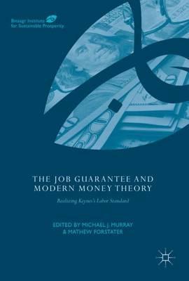 The Job Guarantee and Modern Money Theory  "Realizing Keynes's Labor Standard"