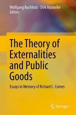 The Theory of Externalities and Public Goods "Essays in Memory of Richard C. Cornes "
