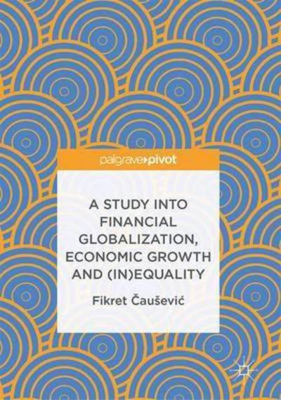 A Study into Financial Globalization, Economic Growth and (In)Equality