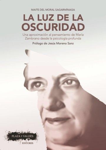 La luz de la oscuridad "Una aproximación al pensamiento de María Zambrano desde la psicología profunda"