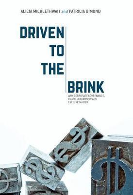 Driven to the Brink "Why Corporate Governance, Board Leadership and Culture Matter"