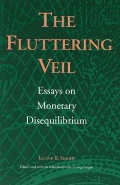The Fluttering Veil "Essays on Monetary Disequilibrium"