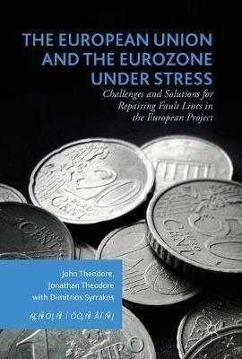 The European Union and the Eurozone Under Stress  "Challenges and Solutions for Repairing Fault Lines in the European Project"