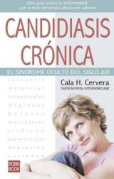 Candidiasis crónica "Una guía sobre la enfermedad que a más personas afecta sin saberlo"