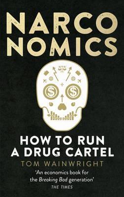 Narconomics "How to Run a Drug Cartel "