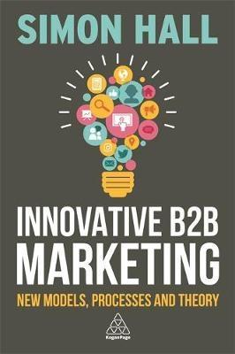 Innovative B2B Marketing "New Models, Processes and Theory "