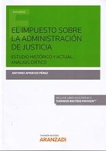 El Impuesto sobre la Administración de Justicia "Estudio Histórico y Actual. Análisis Crítico "