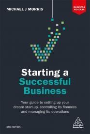 Starting a Successful Business "Your Guide to Setting Up Your Dream Start-up, Controlling its Finances and Managing its Operations"