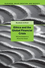 Ethics and the Global Financial Crisis "Why Incompetence Is Worse than Greed"