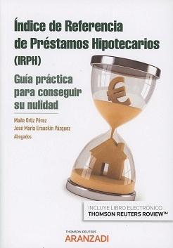 Indice de Referencia de Préstamos Hipotecarios (IRPH) "Guía Práctica para Conseguir su Nulidad"