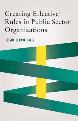 Creating Effective Rules in Public Sector Organizations 