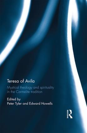 Teresa of Avila  "Mystical Theology and Spirituality in the Carmelite Tradition "