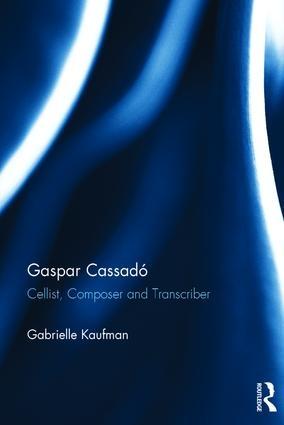 Gaspar Cassadó "Cellist, Composer and Transcriber"