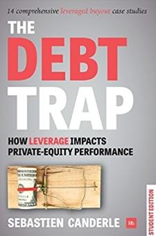 The Debt Trap - Student Edition "How Leverage Impacts Private Equity Performance"