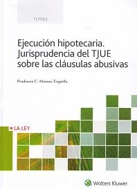 Ejecución hipotecaria "Jurisprudencia del TJUE sobre las calúsulas abusivas"