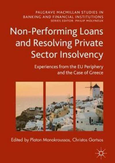 Non-Performing Loans and Resolving Private Sector Insolvency "Experiences from the EU Periphery and the Case of Greece"