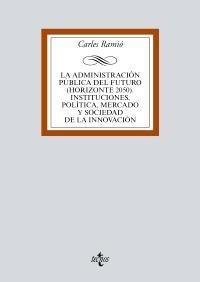 La Administración pública del futuro (horizonte 2050).  "Instituciones, política, mercado y sociedad de la innovación"