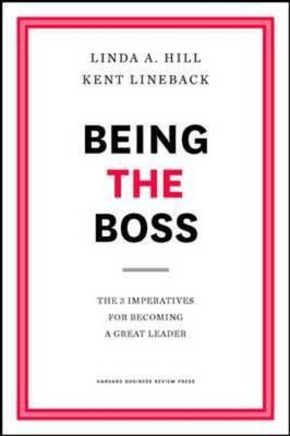 Being the Boss  "The 3 Imperatives for Becoming a Great Leader"