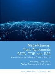  Mega-Regional Trade Agreements: CETA, TTIP, and TiSA "New Orientations for EU External Economic Relations"