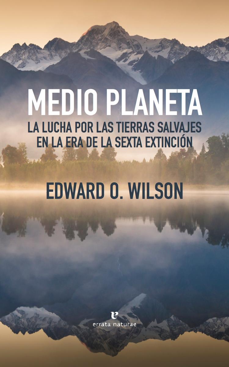 Medio Planeta "La lucha por las tierras salvajes en la era de la sexta extinción"