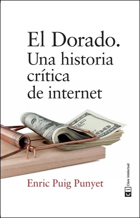 El Dorado. Una historia crítica de internet