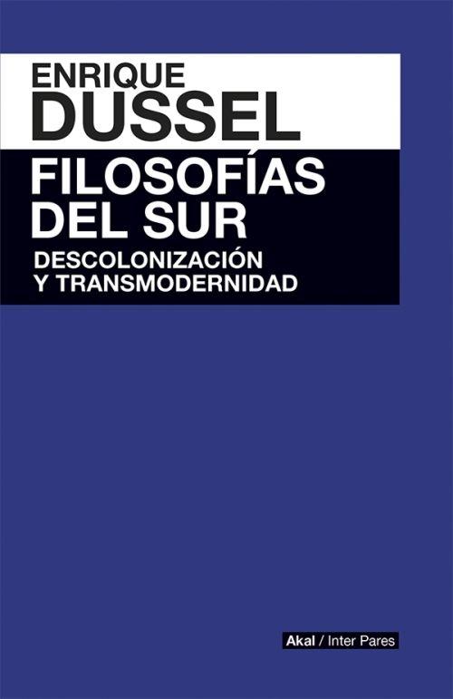 Filosofías del sur "Descolonización y transmodernidad"