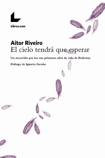 El cielo tendrá que esperar "Un recorrido por los tres primeros años de vida de Podemos"