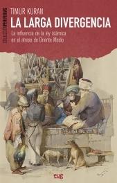 La larga divergencia "La influencia de la Ley islámica en el atraso de Oriente Medio"