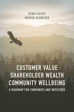 Customer Value, Shareholder Wealth, Community Wellbeing "A Roadmap for Companies and Investors"