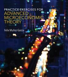 Practice Exercises for Advanced Microeconomic Theory