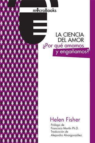 La ciencia del amor "¿Por qué amamos y engañamos?"