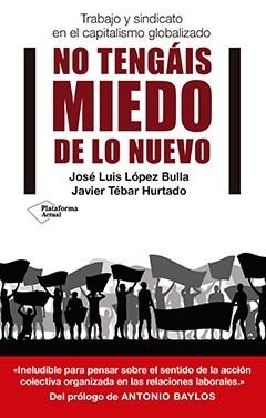 No tengáis miedo de lo nuevo "Trabajo y sindicato en el capitalismo globalizado"