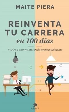 Reinventando tu carrera en 100 días "Vuelve a sentirte motivado profesionalmente"