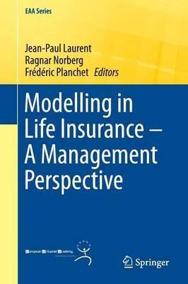Modelling in Life Insurance A Management Perspective "A Management Perspective"