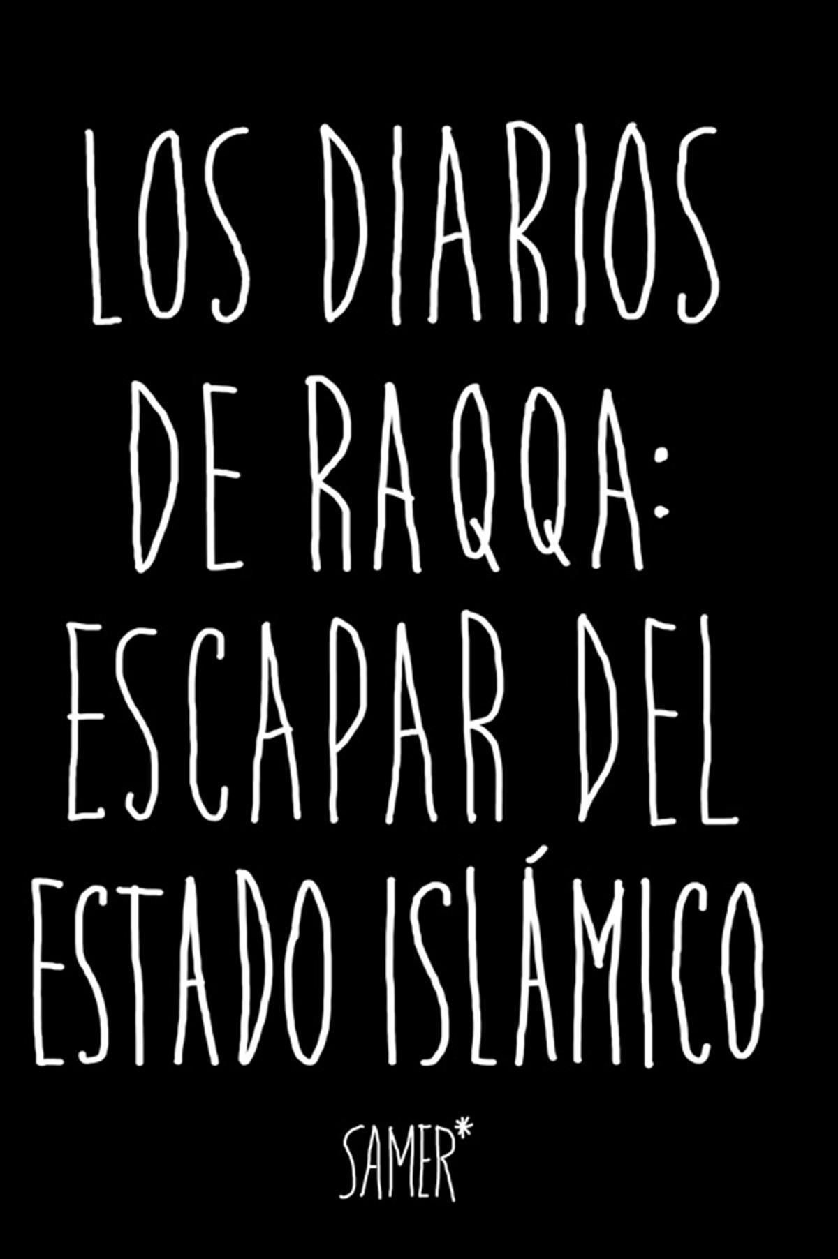 Los diarios de Raqqa: escapar del mundo islámico